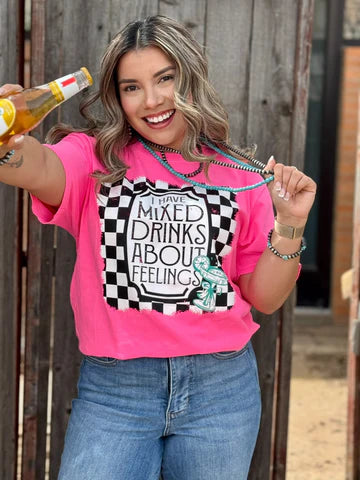 Texas True I Have Mixed Drinks About Feelings Tee