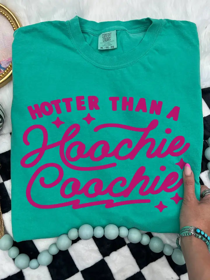 Hotter Than a Hoochie Coochie Tee